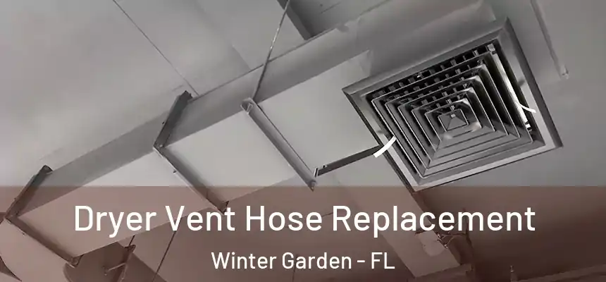  Dryer Vent Hose Replacement Winter Garden - FL