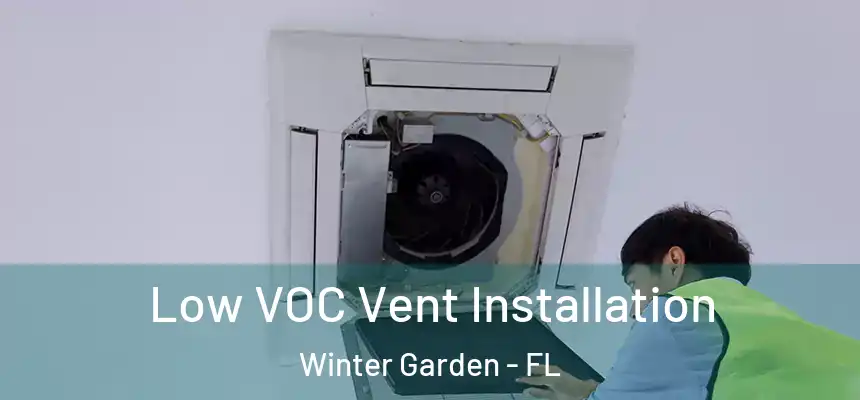  Low VOC Vent Installation Winter Garden - FL