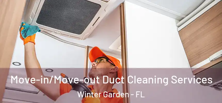  Move-in/Move-out Duct Cleaning Services Winter Garden - FL