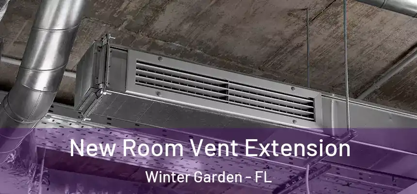  New Room Vent Extension Winter Garden - FL