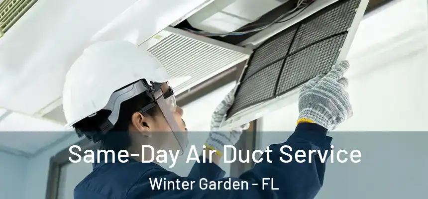  Same-Day Air Duct Service Winter Garden - FL