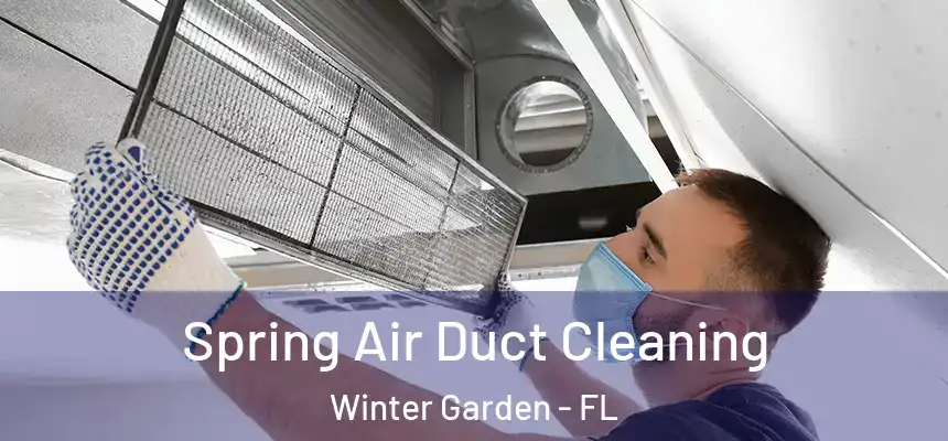  Spring Air Duct Cleaning Winter Garden - FL
