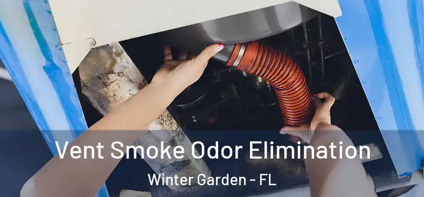  Vent Smoke Odor Elimination Winter Garden - FL